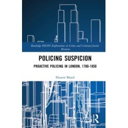 Policing Suspicion: Proactive Policing in London, 1780-1850