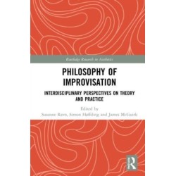 Philosophy of Improvisation: Interdisciplinary Perspectives on Theory and Practice