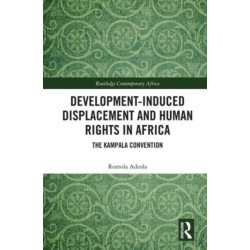 Development-induced Displacement and Human Rights in Africa: The Kampala Convention