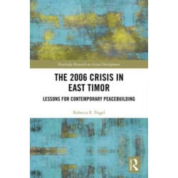 The 2006 Crisis in East Timor: Lessons for Contemporary Peacebuilding