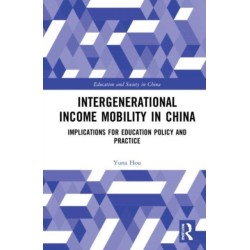 Intergenerational Income Mobility in China: Implications for Education Policy and Practice