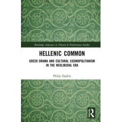 Hellenic Common: Greek Drama and Cultural Cosmopolitanism in the Neoliberal Era