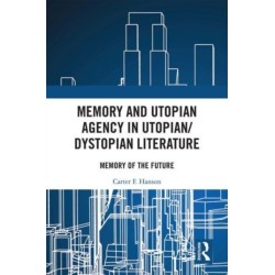 Memory and Utopian Agency in Utopian/Dystopian Literature: Memory of the Future