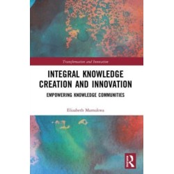 Integral Knowledge Creation and Innovation: Empowering Knowledge Communities