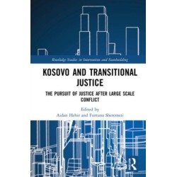 Kosovo and Transitional Justice: The Pursuit of Justice After Large Scale-Conflict