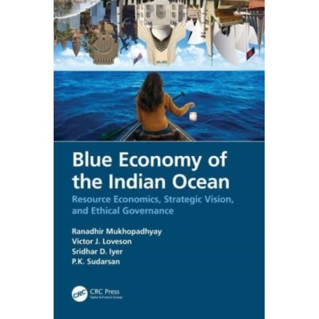 Blue Economy of the Indian Ocean: Resource Economics, Strategic Vision, and Ethical Governance