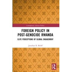 Foreign Policy in Post-Genocide Rwanda: Elite Perceptions of Global Engagement