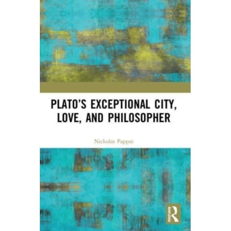 Plato’s Exceptional City, Love, and Philosopher