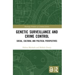 Genetic Surveillance and Crime Control: Social, Cultural and Political Perspectives