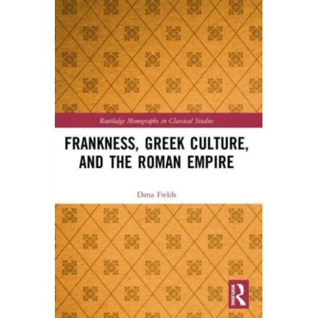Frankness, Greek Culture, and the Roman Empire