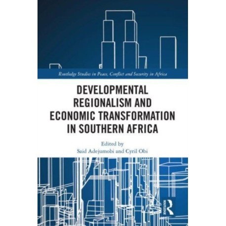 Developmental Regionalism and Economic Transformation in Southern Africa
