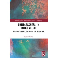 Childlessness in Bangladesh: Intersectionality, Suffering and Resilience