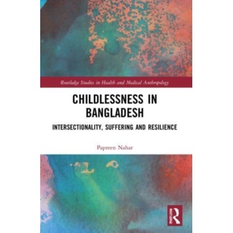 Childlessness in Bangladesh: Intersectionality, Suffering and Resilience