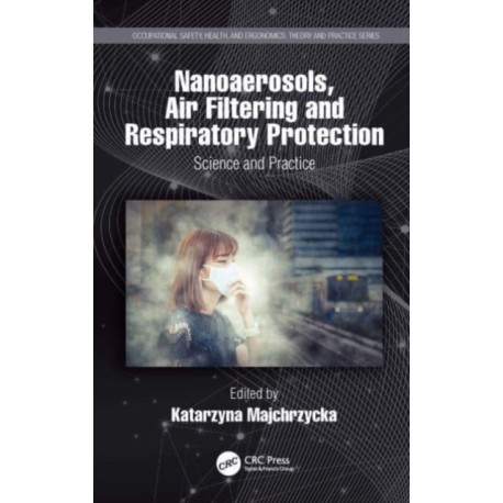 Nanoaerosols, Air Filtering and Respiratory Protection: Science and Practice