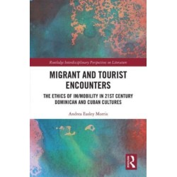Migrant and Tourist Encounters: The Ethics of Im/mobility in 21st Century Dominican and Cuban Cultures