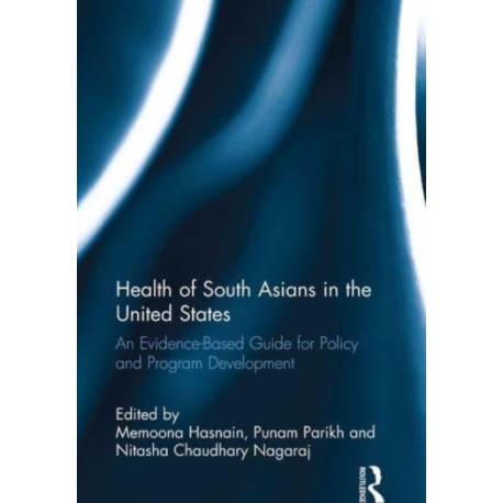 Health of South Asians in the United States: An Evidence-Based Guide for Policy and Program Development