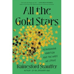 All the Gold Stars: Reimagining Ambition and the Ways We Strive