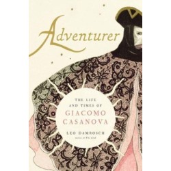 Adventurer: The Life and Times of Giacomo Casanova