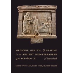 Medicine, Health, and Healing in the Ancient Mediterranean (500 BCE–600 CE): A Sourcebook
