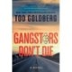 Gangsters Don't Die: A Novel