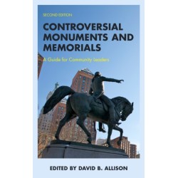Controversial Monuments and Memorials: A Guide for Community Leaders