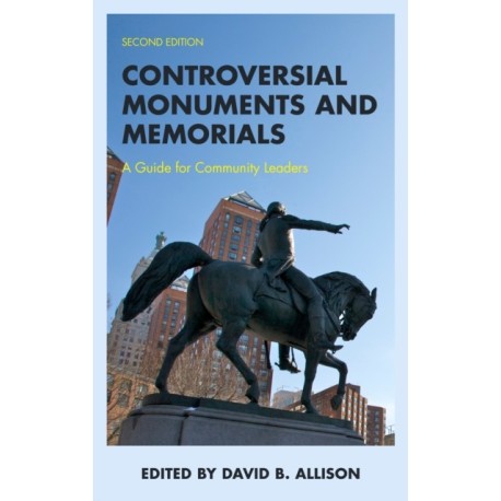 Controversial Monuments and Memorials: A Guide for Community Leaders