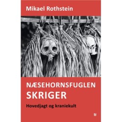 Næsehornsfuglen skriger – hovedjagt og kraniekult