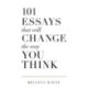 101 Essays That Will Change The Way You Think