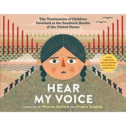 Hear My Voice/Escucha mi voz: The Testimonies of Children Detained at the Southern Border of the United States