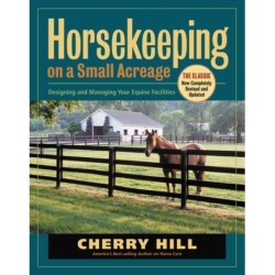 Horsekeeping on a Small Acreage: Designing and Managing Your Equine Facilities