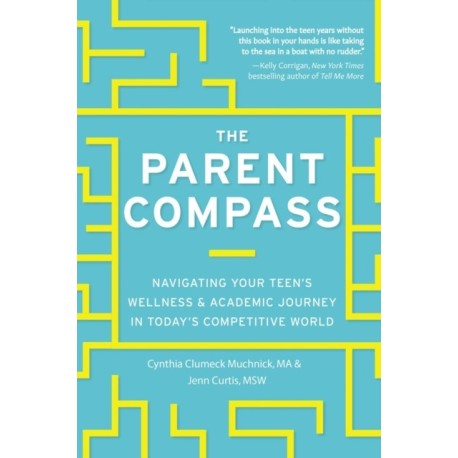 Parent Compass: Navigating Your Teen's Wellness and Academic Journey in Today's Competitive World