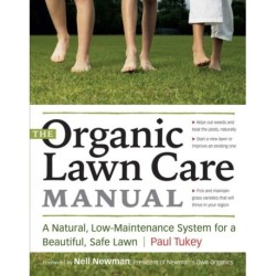 The Organic Lawn Care Manual: A Natural, Low-Maintenance System for a Beautiful, Safe Lawn