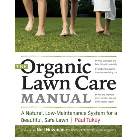 The Organic Lawn Care Manual: A Natural, Low-Maintenance System for a Beautiful, Safe Lawn