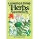 Growing & Using Herbs Successfully