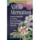 ADHD Alternatives: A Natural Approach to Treating Attention Deficit Hyperactivity Disorder