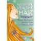 Naturally Healthy Hair: Herbal Treatments and Daily Care for Fabulous Hair