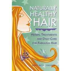 Naturally Healthy Hair: Herbal Treatments and Daily Care for Fabulous Hair