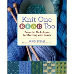 Knit One, Bead Too: Essential Techniques for Knitting with Beads