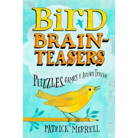 Bird Brainteasers: Puzzles, Games & Avian Trivia