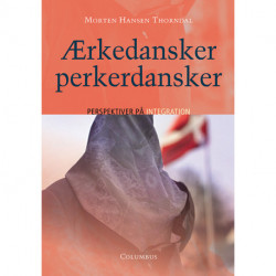 Ærkedansker perkerdansker, 2. udg.: perspektiver på integration