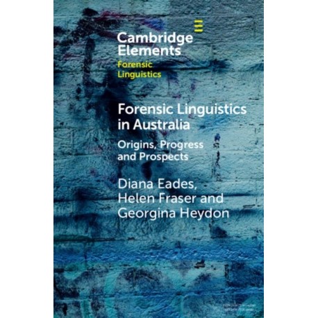 Forensic Linguistics in Australia: Origins, Progress and Prospects