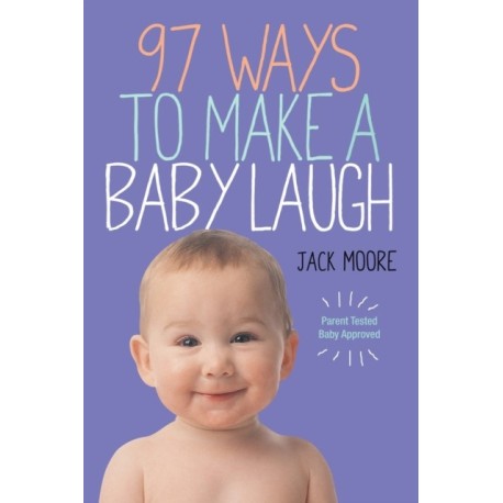 97 Ways to Make a Baby Laugh