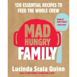 Mad Hungry Family: 120 Essential Recipes to Feed the Whole Crew