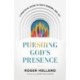 Pursuing God`s Presence – A Practical Guide to Daily Renewal and Joy