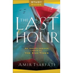 The Last Hour Study Guide – An Israeli Insider Looks at the End Times