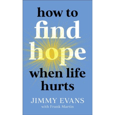 How to Find Hope When Life Hurts