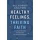 Healthy Feelings, Thriving Faith – Growing Emotionally and Spiritually through the Enneagram