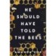 He Should Have Told the Bees – A Novel