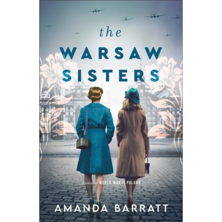 The Warsaw Sisters – A Novel of WWII Poland
