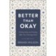 Better Than Okay – Finding Hope and Healing After Your Marriage Ends